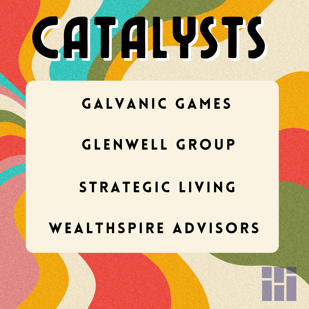Catalysts: Galvanic Games, Glenwell Group, Strategic Living, Wealthspire Advisors